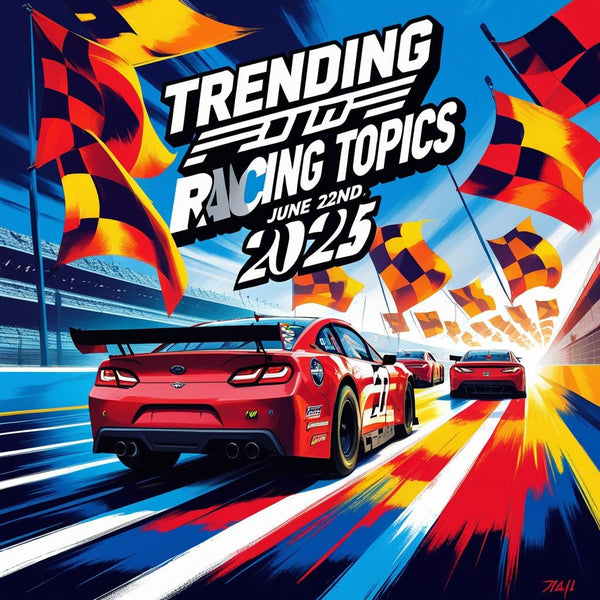 Here are the latest trending topics in racing for the week of June 22nd, 2025